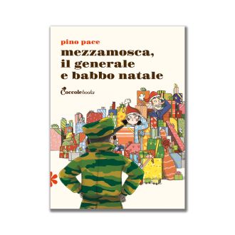 Coccole Books Mezzamosca, il Generale e Babbo Natale Libro per Bambini e Ragazzi